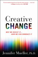 Creative change : why we resist it ... how we can embrace it