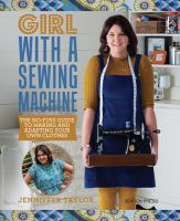 Girl with a sewing machine : the no-fuss guide to making and adapting your own clothes
