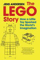 The LEGO story : how a little toy sparked the world's imagination