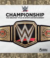 WWE championship : the greatest title in sports entertainment