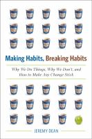 Making habits, breaking habits : why we do things, why we don't, and how to make any change stick