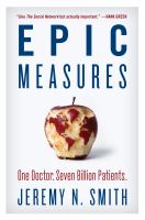 Epic measures : one doctor, seven billion patients