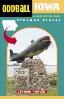 Oddball Iowa : a guide to some really strange places