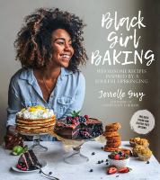 Black girl baking : wholesome recipes inspired by a soulful upbringing