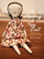 The making of a rag doll : design & sew modern heirlooms