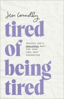 Tired of being tired : receive God's realistic rest for your soul-deep exhaustion