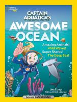 Captain Aquatica's awesome ocean : amazing animals! wild waves! super sharks! the deep sea!