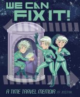 We can fix it! : a time travel memoir