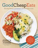 Good cheap eats : everyday dinners and fantastic feasts for $10 or less