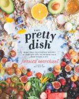 The pretty dish : more than 150 everyday recipes & 50 beauty DIYs to nourish your body inside & out