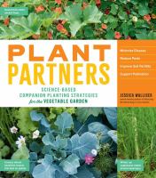 Plant partners : science-based companion planting strategies for the vegetable garden