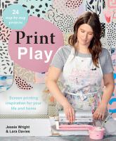 Print play : screen printing inspiration for your life and home
