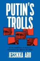Putin's trolls : on the frontlines of Russia's information war against the world