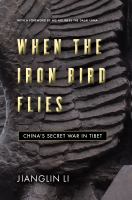 When the iron bird flies : China's secret war in Tibet
