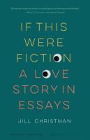 If this were fiction : a love story in essays