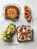 Better on toast : happiness on a slice of bread : 70 irresistible recipes