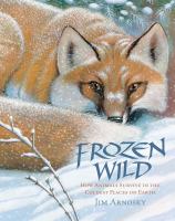 Frozen wild : how animals survive in the coldest places on Earth