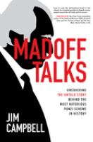 Madoff talks : uncovering the untold story behind the most notorious Ponzi scheme in history