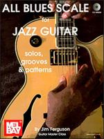 All blues scale for jazz guitar : solos, grooves, & patterns