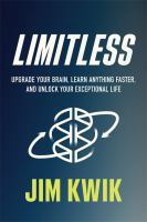 Limitless : upgrade your brain, learn anything faster, and unlock your exceptional life