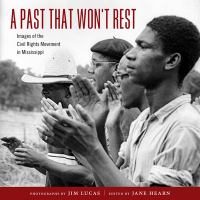 A past that won't rest : images of the Civil Rights Movement in Mississippi