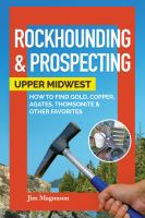 Rockhounding & prospecting : Upper Midwest