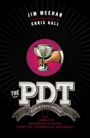 The PDT cocktail book : the complete bartender's guide from the celebrated speakeasy