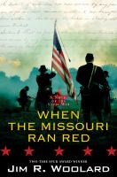 When the Missouri ran red : a novel of the civil war