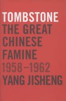 Tombstone : the great Chinese famine, 1958-1962