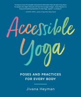 Accessible yoga : poses and practices for every body