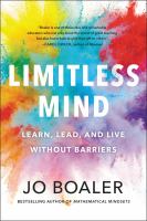 Limitless mind : learn, lead, and live without barriers