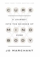 Cure : a journey into the science of mind over body