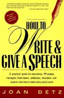 How to write and give a speech : a practical guide for executives, PR people, managers, fund-raisers, politicians, educators, and anyone who has to make every word count