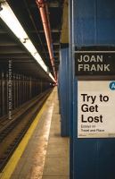 Try to get lost : essays on travel and place