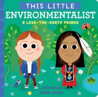 This little environmentalist : a love-the-Earth primer