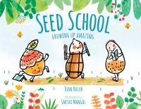 Seed School : growing up amazing