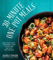 30-minute one-pot meals : feed your family incredible meals in less time and with less cleanup