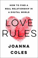 Love rules : how to find a real relationship in a digital world