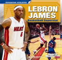 Lebron James : basketball superstar