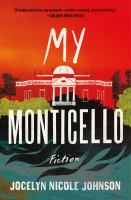 My Monticello : fiction