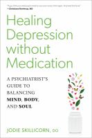 Healing depression without medication : a psychiatrist's guide to balancing mind, body, and soul