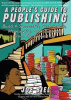 A people's guide to publishing : build a successful, sustainable, meaningful, book business from the ground up