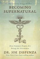 Becoming supernatural : how common people are doing the uncommon