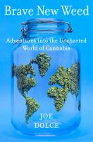 Brave new weed : adventures into the uncharted world of cannabis