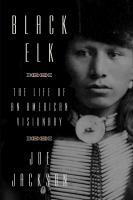 Black Elk : the life of an American visionary
