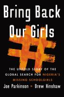 Bring back our girls : the untold story of the global search for Nigeria's missing schoolgirls