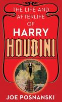 The life and afterlife of Harry Houdini