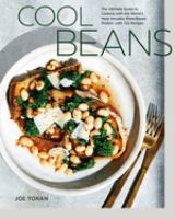 Cool beans : the ultimate guide for cooking with the world's most versatile plant-based protein, with 125 recipes