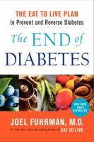 The end of diabetes : the eat to live plan to prevent and reverse diabetes