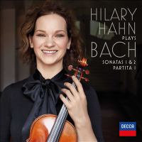 Hillary Hahn plays Bach : Sonatas 1 & 2, Partita 1.